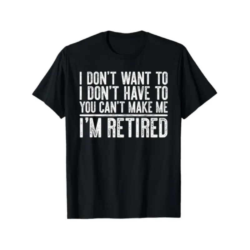 Men's Oversized Vintage Graphic Tee - Round Neck, Short-Sleeve Top, Plus Size, "I Don't Want to Have You Can't Make Me I'm Retired" Print