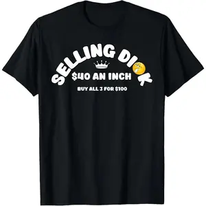 Selling Dick Funny Adult Meme Humor For Men T-Shirt