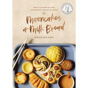 Mooncakes and Milk Bread: Sweet and   Savory Recipes Inspired by Chinese Bakeries by Kristina Cho [Hardback Book]