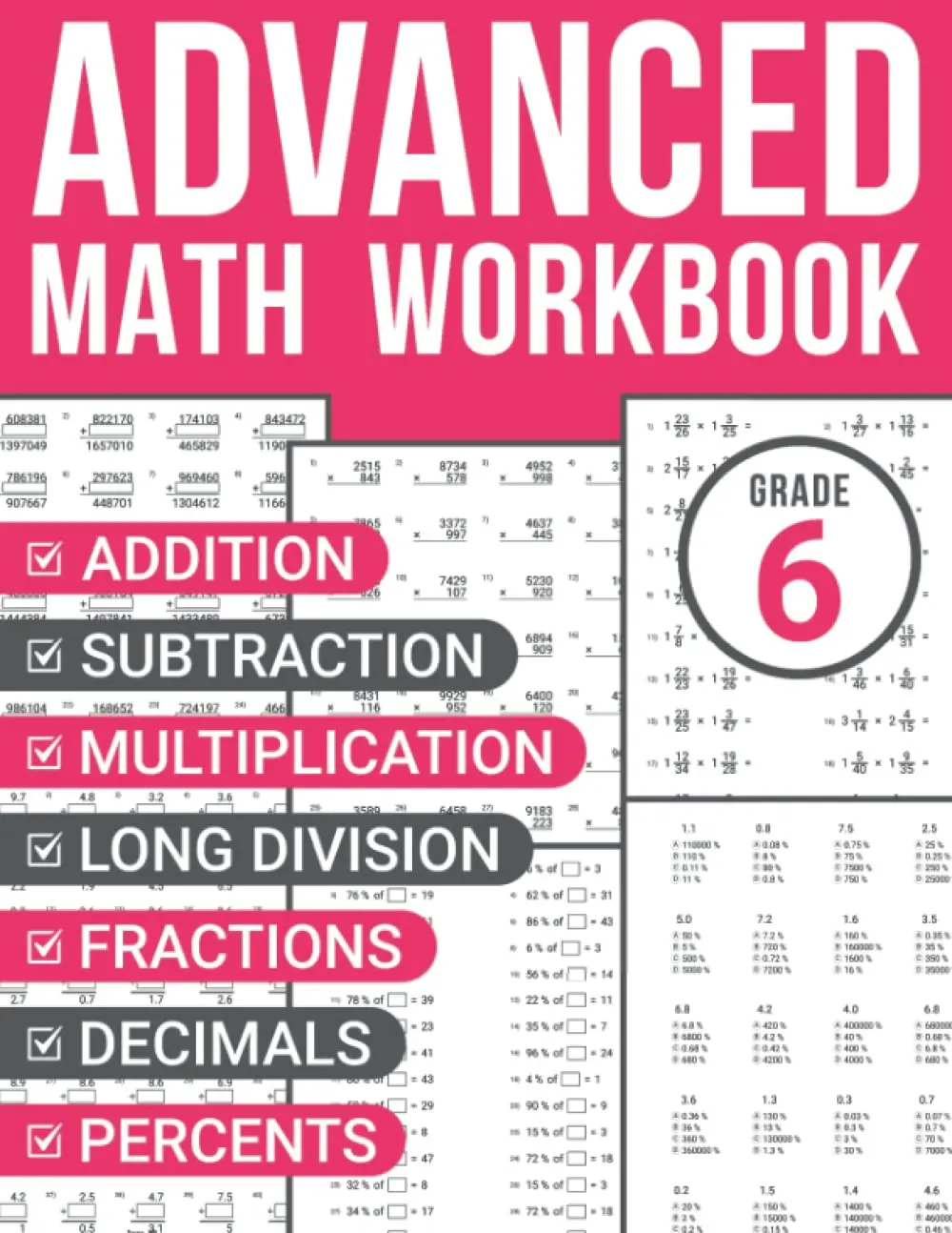 6th Grade Advanced Math Workbook: Addition, Subtraction, Multiplication, Long Division, Fractions, Decimals, and Percents Practice Sheets for Kids Ages 11-13