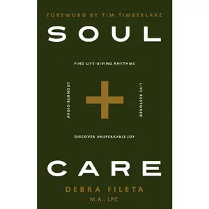 USED-Soul Care: *Find Life-Giving Rhythms *Live Restored *Avoid Burnout *Discover Unspeakable Joy by Fileta, Debra (Paperback)