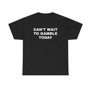 100% Cotton Short Sleeve Print Can'T Wait To Gamble Today Heavy Cotton Tee - Funny Shirt - Poker - Blackjack - Casino - Gift For Men And Women - Roulette - Slots Golf Gift T-Shirt For Men And Women
