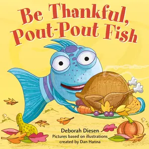 Be Thankful, Pout-Pout Fish -- Deborah Diesen - Board Book