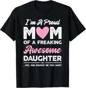 100% Cotton I'm A Proud Mom Gift From Daughter Funny Mothers Day T-Shirt