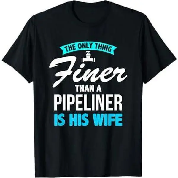 Finer Wife T Shirt: Pipeliner Welder Welding Pipeline Gift T-Shirt