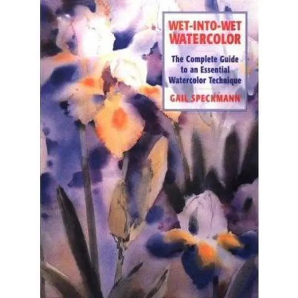 USED-Wet-Into-Wet Watercolor: The Complete Guide to an Essential Watercolor Technique by Gail Speckmann (Hardcover)
