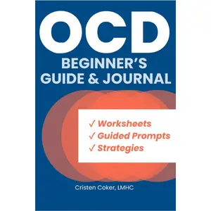 OCD Beginner's Guide and Journal: Intrusive Thoughts, Compulsions, and ERP Strategies