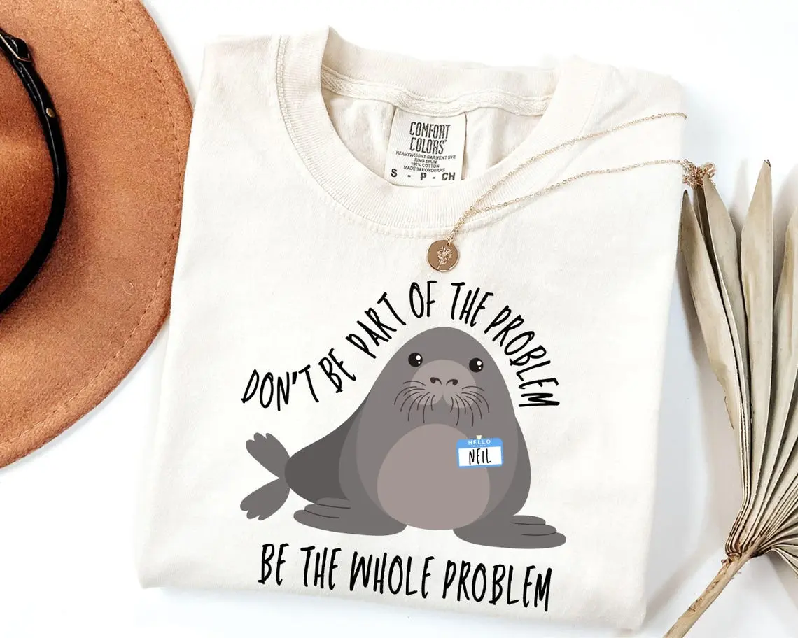 Comfort Colors Neil Shirt, Funny Neil The Seal Shirt, Be the Whole Problem Shirt, Tasmania Seal Shirt, Seal Tee