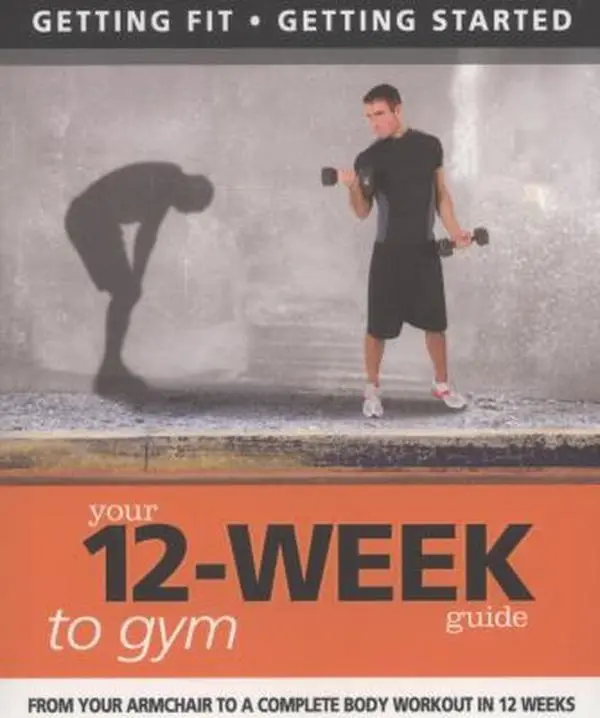 USED-Your 12-Week Guide to Gym: From Your Armchair to a Complete Body Workout in 12 Weeks (IMM Lifestyle Books) Getting Fit, Getting Started by Daniel Ford (Paperback)