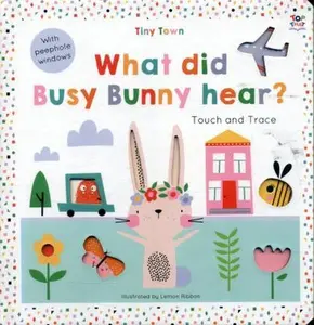 USED-Tiny Town What did Busy Bunny hear? (Tiny Town Touch and Trace) by Imagine That (Unknown)