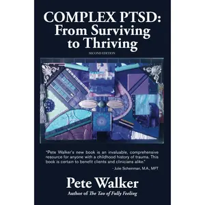 Complex PTSD: From Surviving to Thriving: A Guide and Map for Recovering from Childhood Trauma