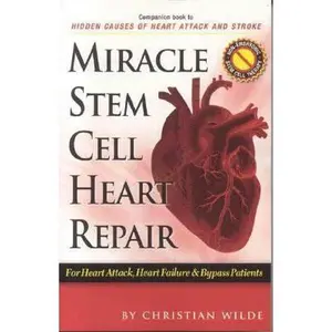 USED-Miracle Stem Cell Heart Repair: For Heart Attack, Heart Failure And Bypass Patients by Christian Wilde (Paperback)