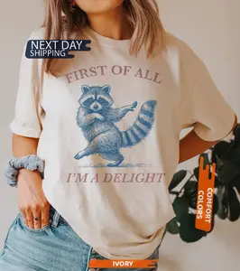 First of All, I'm a Delight Shirt Funny Raccoon COMFORT COLORS Tshirt, Sarcastic Quote Shirt, Sarcasm Shirt, Funny Animal Raccoon Tee, Humor Graphic Shirt