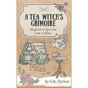 USED-A Tea Witch's Grimoire: Magical recipes for your teatime by Harlow, S. M. (Paperback)