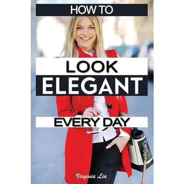 USED Book - How to Look Elegant Every Day!: Colors, Makeup, Clothing, Skin & Hair, Posture and More by Lia, Virginia (Paperback) - english