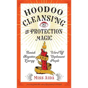 Hoodoo Cleansing and Protection Magic by Miss Aida Spell Book