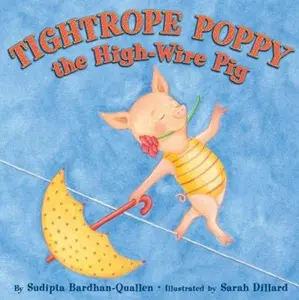 USED-Tightrope Poppy the High-Wire Pig by Sudipta Bardhan-Quallen (Hardcover)