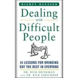USED-Dealing With Difficult People: 24 Lessons for Bring Out the Best In Everyone (Mighty Managers Series) by Dr. Rick Brinkman (Hardcover)