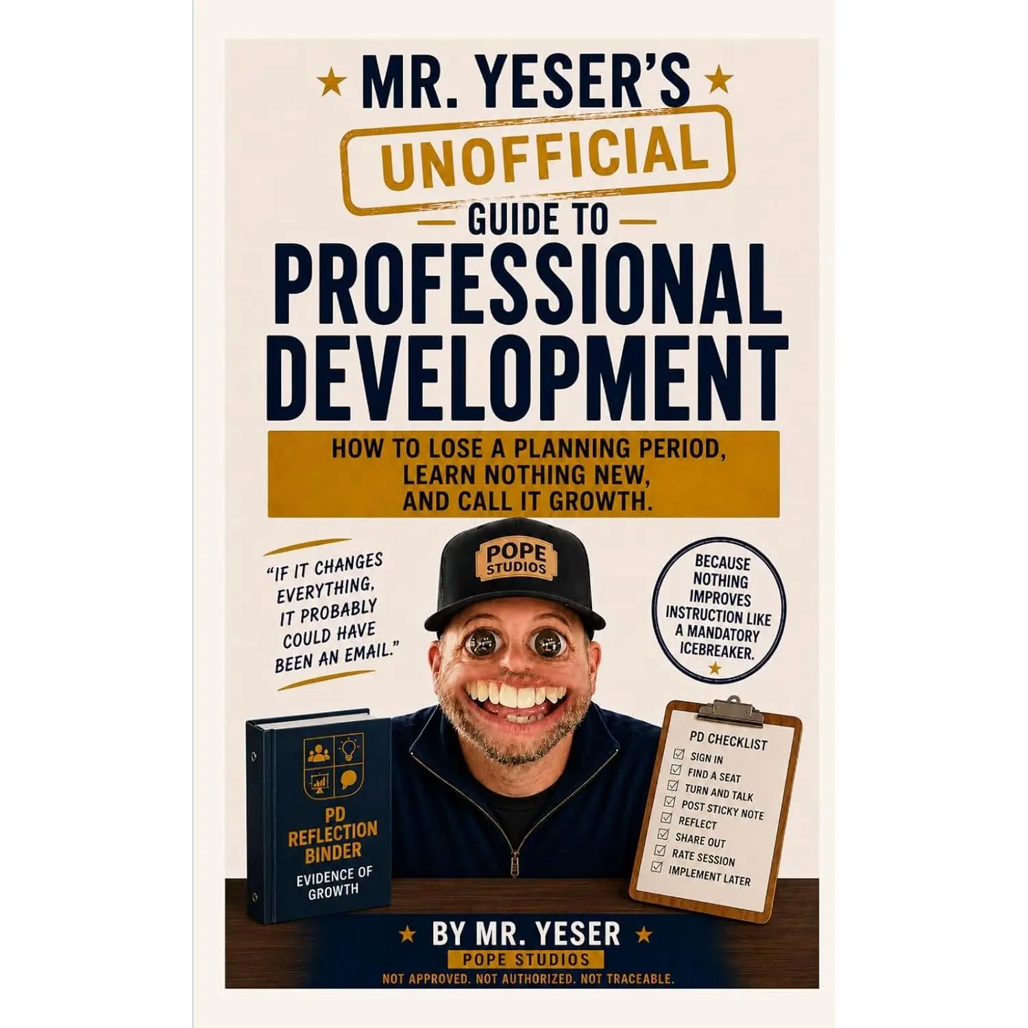 (Set of 5) Mr. Yeser's (Unofficial) Guide to Professional Development: How to Lose a Planning Period, Learn Nothing New, and Call It Growth