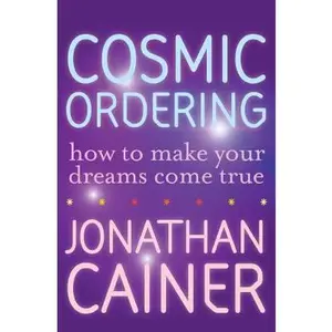 USED-Cosmic Ordering: How to Make Your Dreams Come True by Cainer, Jonathan (Paperback)