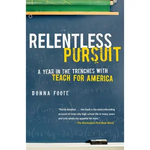 USED-Relentless Pursuit: A Year in the Trenches with Teach for America by Foote, Donna (Paperback)