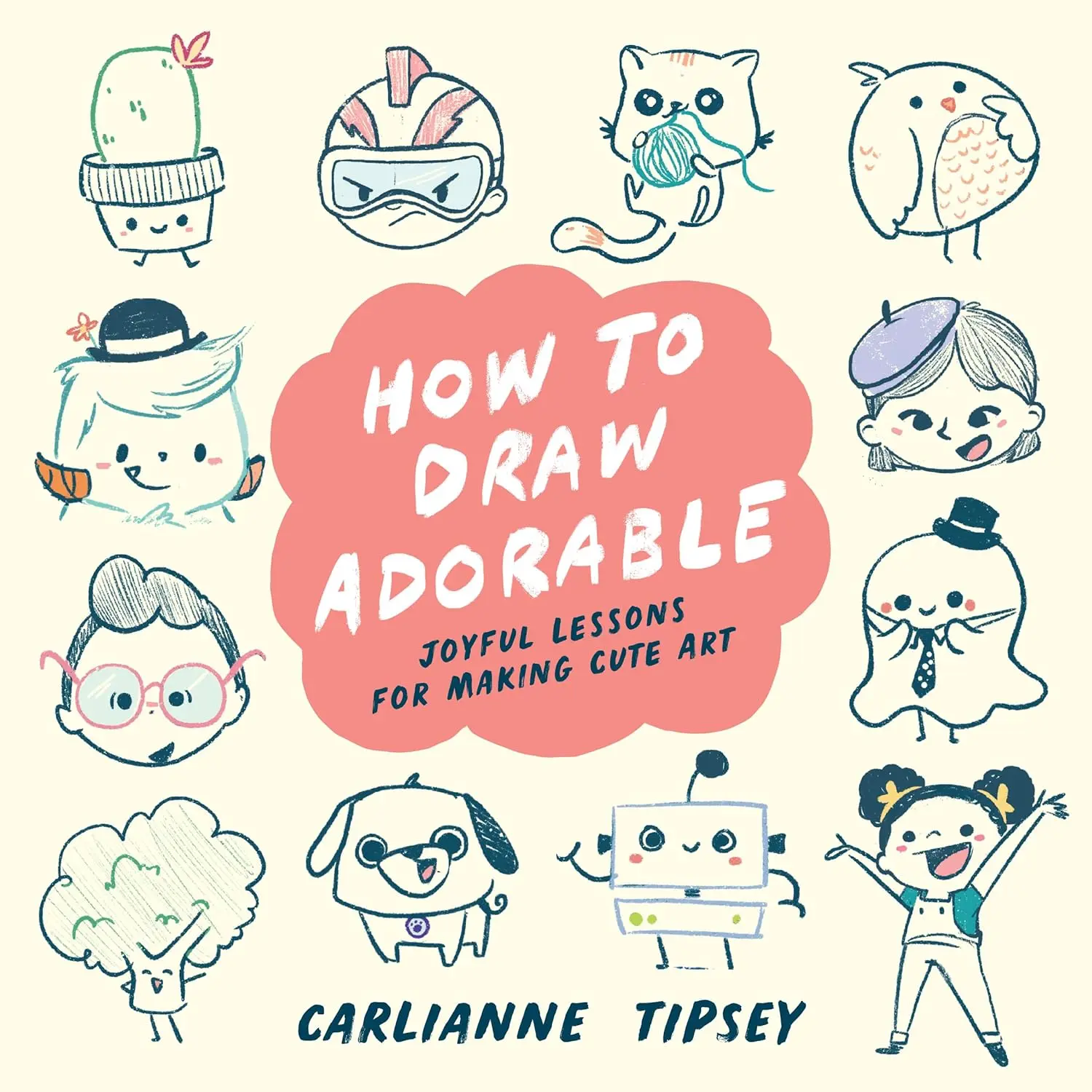 How to Draw Adorable: Joyful Lessons for Making Cute Art Paperback – May 6, 2025 by Carlianne Tipsey (Author)