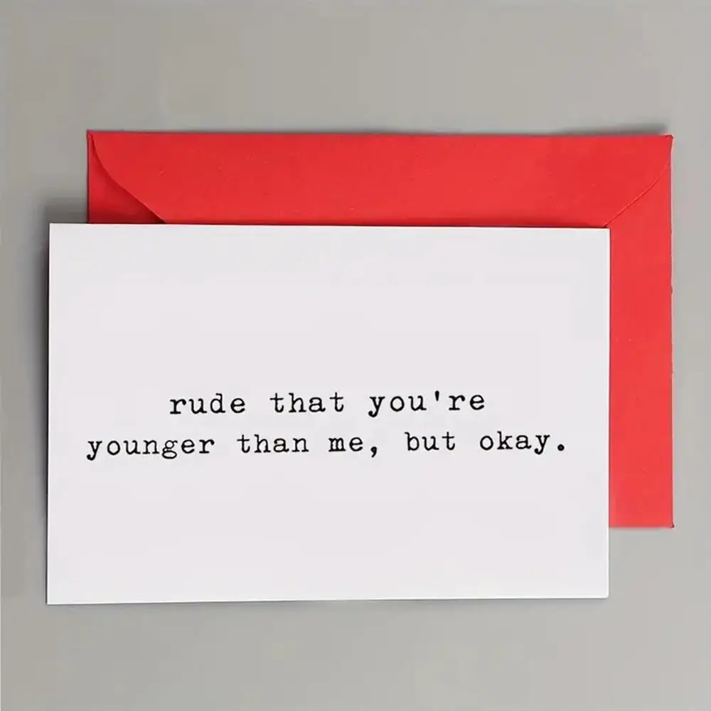 Funny Birthday Card, Rude That You're Younger Than Me, But Okay Card, Greeting Card for Friend, Family, Lover, Birthday Gift