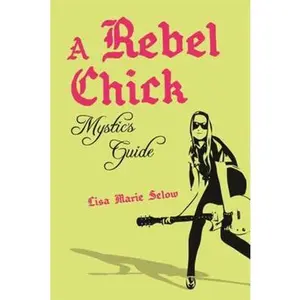 USED-A Rebel Chick Mystic's Guide by Selow, Lisa Marie (Paperback)