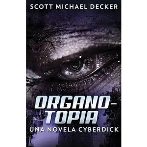 USED-Organotopia - Una novela Cyberdick by Decker, Scott Michael (Paperback)