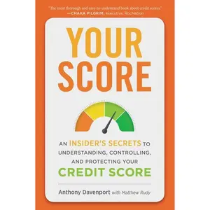 Your Score: An Insider's Secrets to Understanding, Controlling, and Protecting Your Credit Score by Anthony Davenport [Paperback Book]