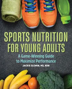 USED-Sports Nutrition for Young Adults: A Game-Winning Guide to Maximize Performance by Slomin, Jackie (Paperback)
