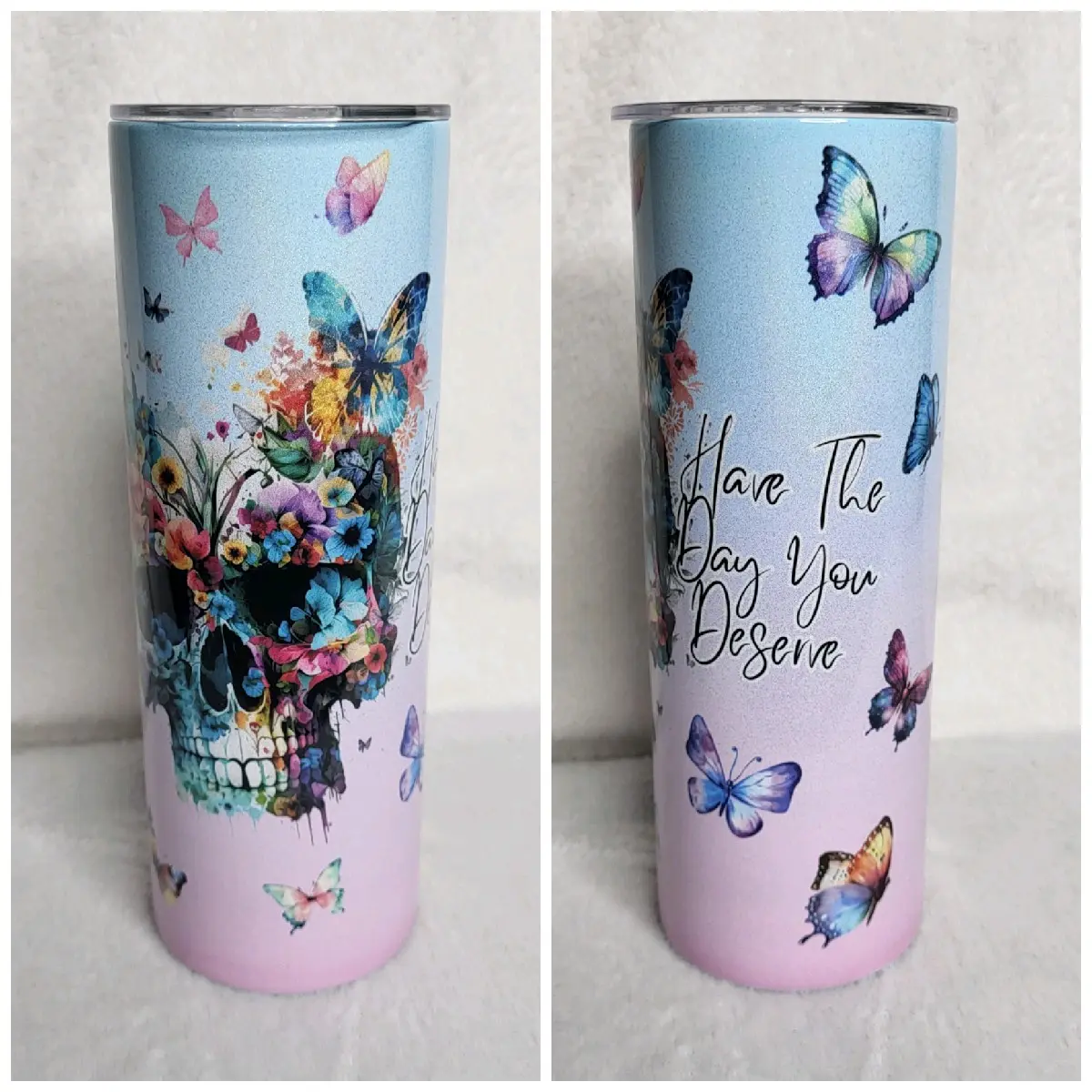Have The Day You Deserve 20oz skinny tumbler