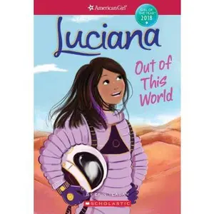 USED-Luciana: Out of This World (American Girl: Girl of the Year 2018, Book 3), Volume 3 by Teagan, Erin (Paperback)