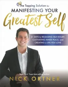 USED-The Tapping Solution for Manifesting Your Greatest Self: 21 Days to Releasing Self-Doubt, Cultivating Inner Peace, and Creating a Life You Love by Ortner, Nick (Hardcover)