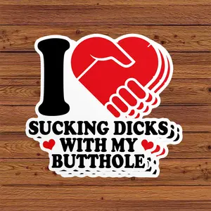Funny Dirty Gay Adult Gift, I Love Sucking Dcks with My Btthole Sticker, 3" Waterproof Sticker for Book Laptop Water Bottle