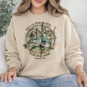 Hunting Sweatshirt Genesis 9:3 Let Us Thank Him Christian Hunting Shirt Wildlife Art Tee Gift for Dad Outdoorsman Faith Apparel