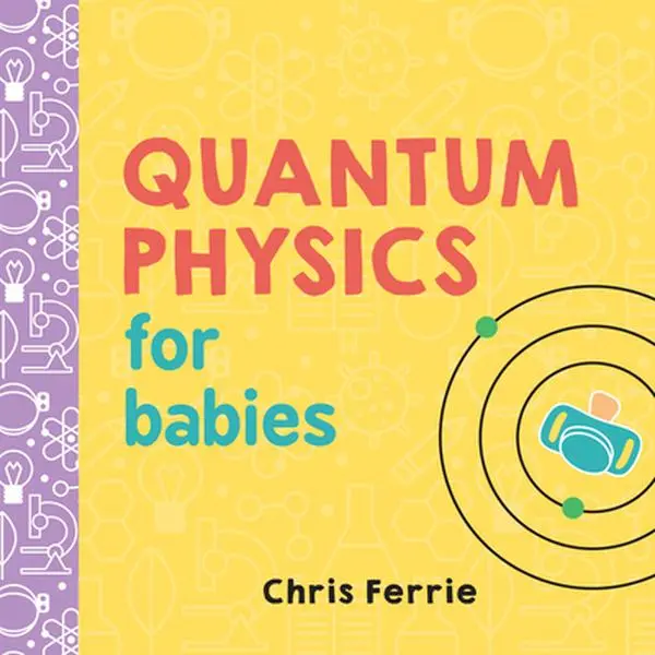 USED Book - Quantum Physics for Babies by Ferrie, Chris (Board book) - english