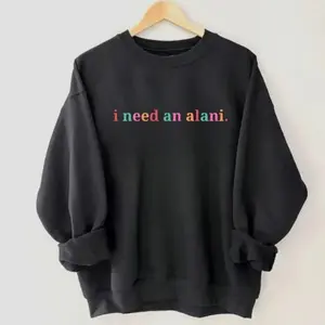I Need An Alani TShirt - Sweatshirt , Caffeine Shirt, Funny Drink Shirt, Gift For Womenswear and Menswear Lovers,
