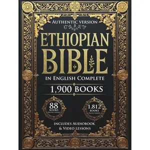 Ethiopian Bible: English Complete Hard Cover Edition, Authentic Encyclopedia of Lost Sacred Scriptures Including Deuterocanonical Apocrypha, Enoch, Jubilees & Illustrated Lost Writings