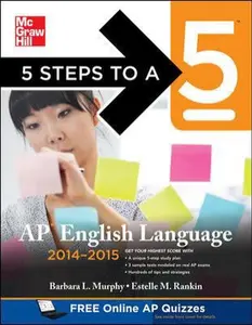 USED-5 Steps to a 5 AP English Language, 2014-2015 Edition: Strategies + 3 Practice Tests + Online Quizzes (5 Steps to a 5 on the Advanced Placement Examinations Series) by Barbara Murphy (Paperback)