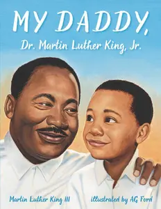 My Daddy, Dr. Martin Luther King, Jr. by Martin Luther King, III||AG Ford [Paperback Book]