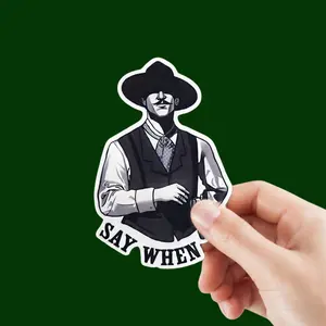 Say When Western Cowboy Die-Cut Vinyl Matte Finish Sticker, Vintage Gunslinger Quote Decal, Laptop Water Bottle Tumbler Sticker, And Other Places You Want.