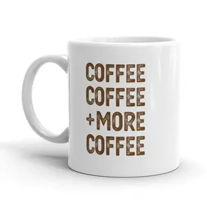Coffee Coffee and More Coffee Mug Funny Morning Beverage Ceramic Cup - 11oz Funny Coffee Mugs Ceramic Printed Drinkware Cup