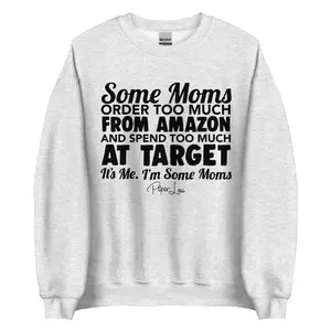 Some Moms Order Too Much From Amazon And Spend Too Much - Crewneck Sweatshirt