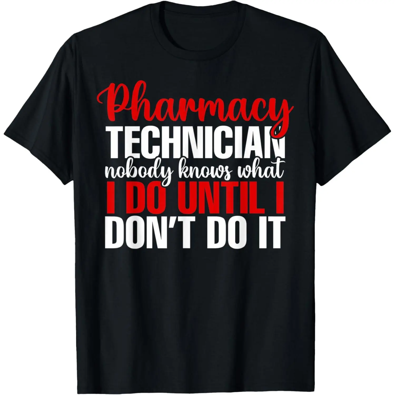 100% Cotton Funny Pharmacists CPhT Pharmacy Technician Nobody Knows T-Shirt