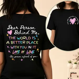 You Are Enough T-shirt To The Person Behind Me Tee You Matter T-shirt Inspirational Quote Shirt Positive Message Gift