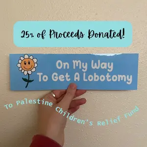 On My Way to Get a Lobotomy Bumper Sticker - Funny Decorative Sticker