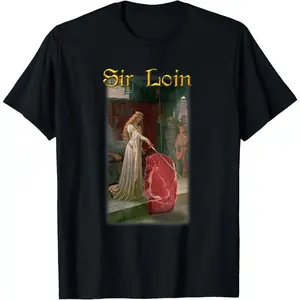 100% Cotton Sir Loin Funny Sirloin Steak Joke Medieval Accolade Art T-Shirt