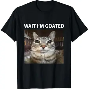 Wait I'm Goated Silly Cat Meme T-Shirt