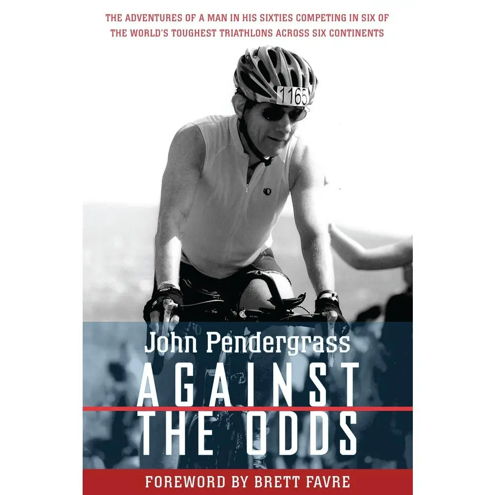 USED Book - Against the Odds: The Adventures of a Man in His Sixties Competing in Six of the World's Toughest Triathlons Across Six Continents by Pendergrass, John L. (Paperback) - english